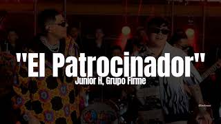 Junior H, Grupo Firme - El Patrocinador (LETRA)