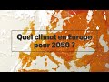 Quel climat en europe pour 2050 