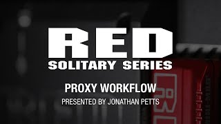 RED Solitary Series | Proxy Workflow