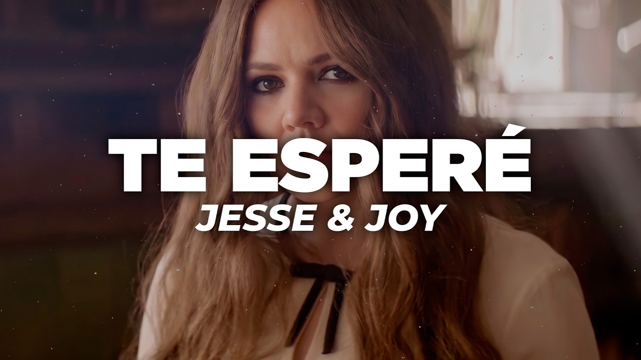 Jesse & Joy - Te Esperé (Letra)