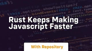 Famous Rust keeps making javascript faster Net Worth