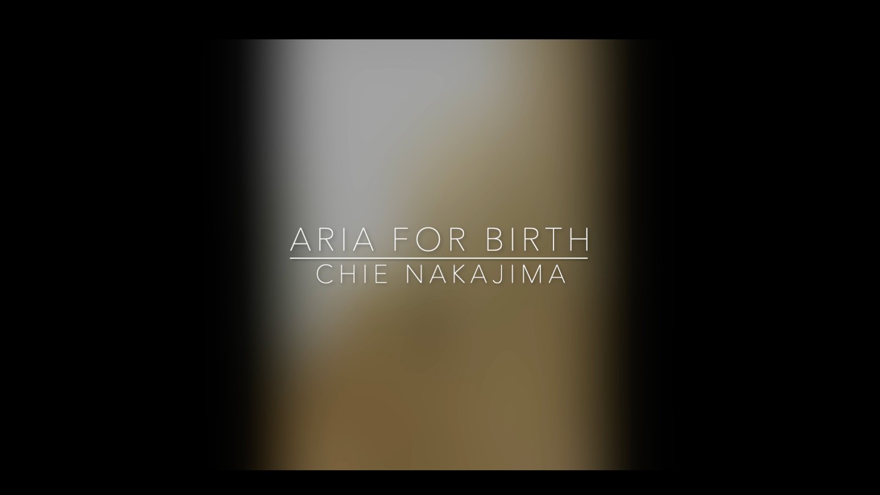 Aria for Birth / Chie Nakajima