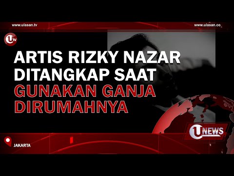 ARTIS RIZKY NAZAR DITANGKAP SAAT GUNAKAN GANJA DIRUMAHNYA | U-NEWS