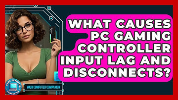 What Causes PC Gaming Controller Input Lag And Disconnects? - Your Computer Companion