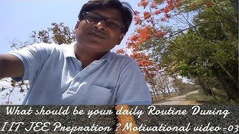 What should be your daily Routine during IIT JEE / NEET Preparation by SSI sir B.Tech. IIT Delhi