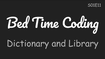 Python `dictionary` and `library` [Bed Time Coding][S01 The Basics][E11]
