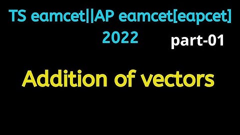 TS/AP eamcet/eapcet for 2022||addition of vectors||part-01||70%syllabus||naveenreddymath
