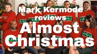 Almost Christmas Reviewed By Mark Kermode
