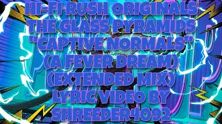 Hi-Fi Rush - The Glass Pyramids Captive Normals (A Fever Dream) (Extended Mix) Lyric Video