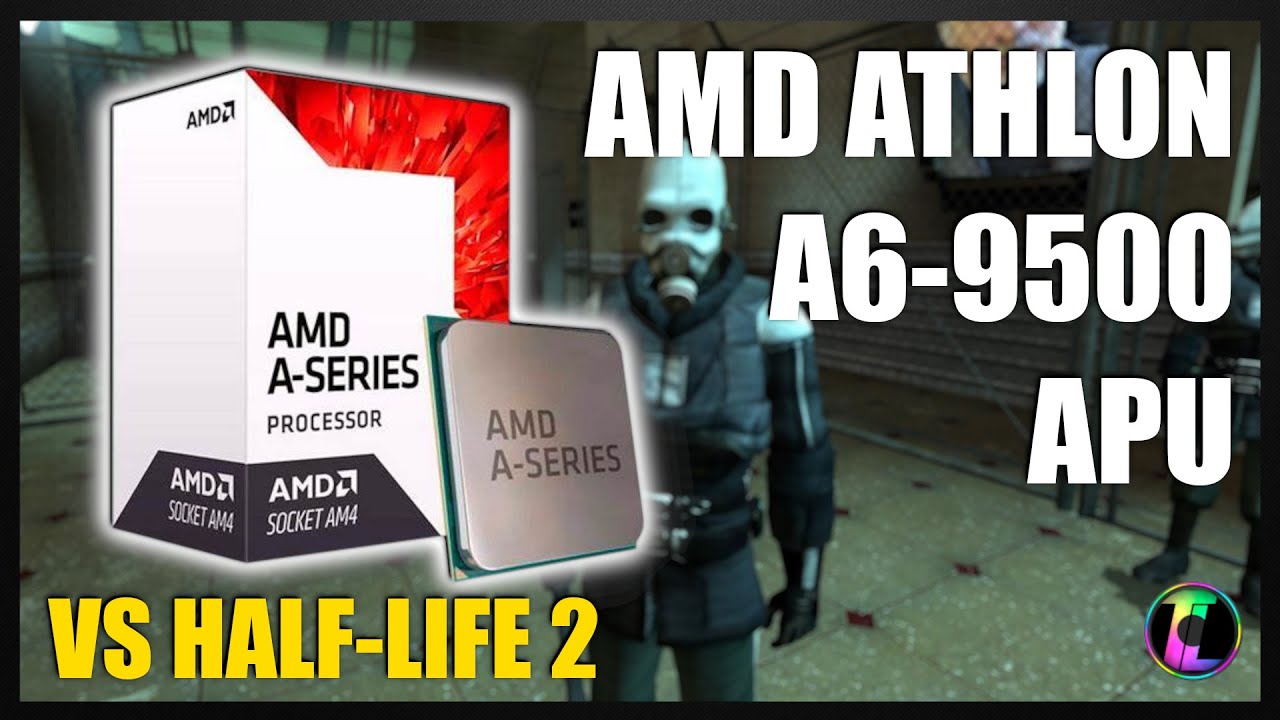 AMD Athlon A6-9500 vs Half-Life 2