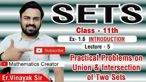 SETS class 11, practical problems on union and intersection of two sets,Ex-1.6 introduction,l
