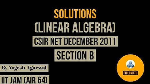 Csir Net Dec 2011 | linear algebra | by philomath