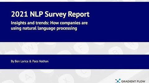 2021 NLP Industry Survey (Gradient Flow Snapshot #74)