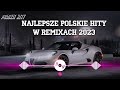 Najpopularniejsze Polskie nutki w remixach 2023 | Najlepsze Piosenki 2023