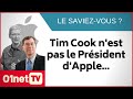 Tim cook nest pas le prsident dapple le saviezvous 