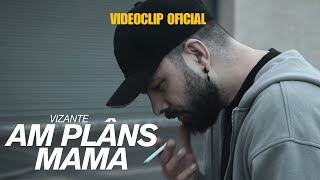 Vizante - Am plâns mamă (Videoclip Oficial)
