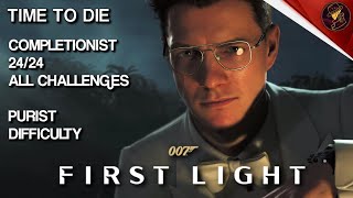 007 First Light | Time To Die Completionist - 24/24 All Challenges - Purist Difficulty - Walkthrough