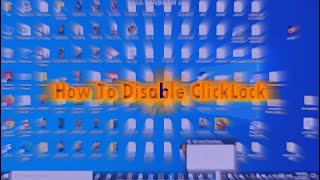 HOW TO DISABLE CLICKLOCK - WINDOWS 10