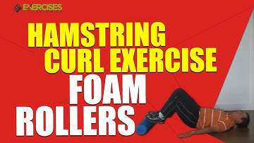 Hamstring curl exercise foam rollers