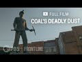 Coal&#39;s Deadly Dust (full documentary) | FRONTLINE