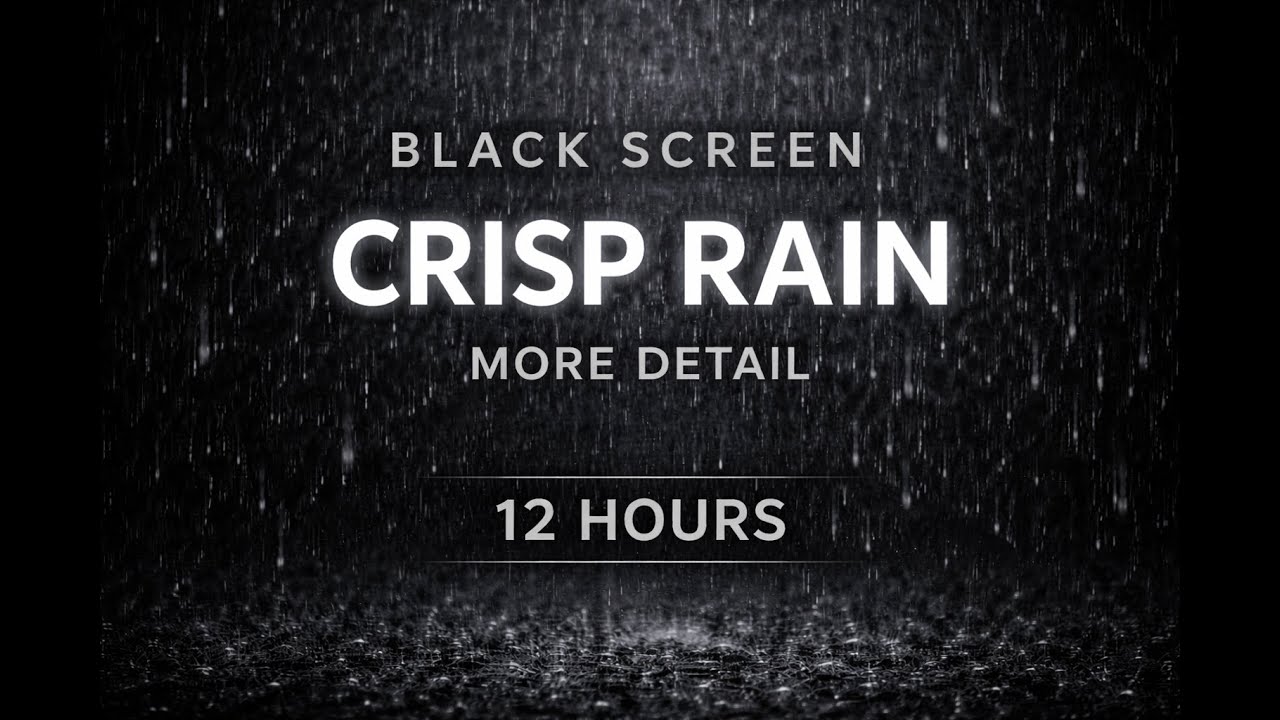 Black Screen Crisp Rain (Strong) | Detailed Rain • Focus (11:59:30)
