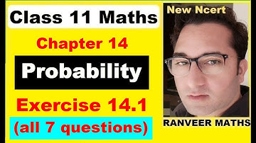 Class 11 Maths - Exercise 14.1 | Ex.14.1 Class 11 Maths | Probability | New Ncert | Ranveer Maths 11