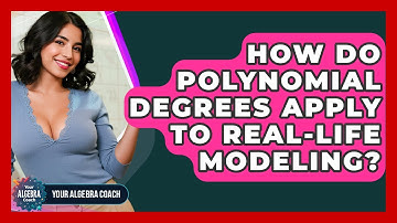 How Do Polynomial Degrees Apply To Real-life Modeling? - Your Algebra Coach