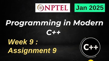 NPTEL Programming in Modern C++ WEEK 9 ASSIGNMENT 9 ANSWERS Solutions Quiz | 2025 Jan