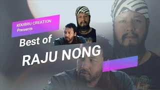 BEST OF RAJU NONG || Audio jukebox