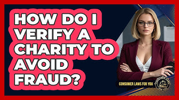 How Do I Verify A Charity To Avoid Fraud? - Consumer Laws For You