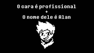 (Alan Nyeh heh heh! + Bonetrousle) O cara é profissional + O nome dele é Alan