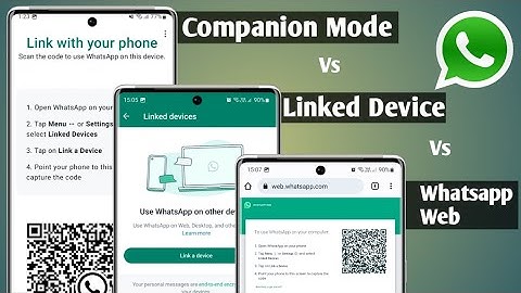 Difference between Whatsapp web vs Whatsapp Linked device vs Whatsapp Companion mode