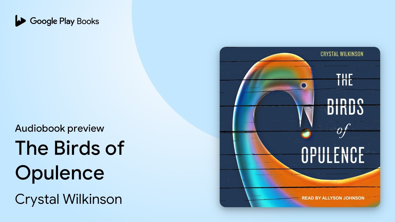 The Birds of Opulence by Crystal Wilkinson · Audiobook preview