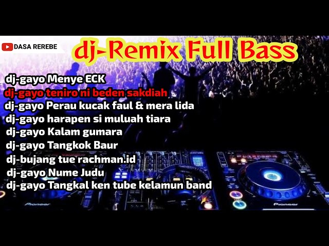 Lagu Gayo dj remix full Bass class=