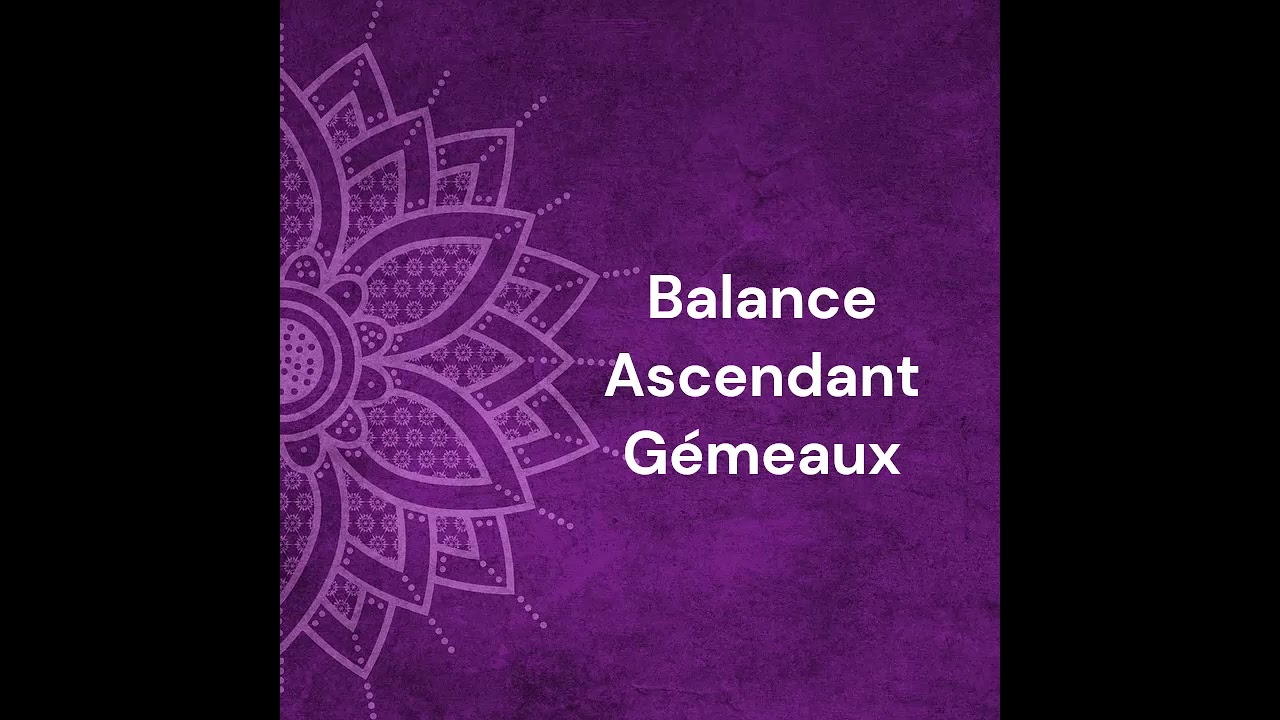 Balance ascendant Gémeaux  Le référentiel de Naissance d'après A-M PELLOUD et Gérard Athias ...
