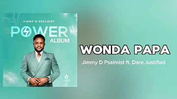 Wonda Papa - Jimmy D Psalmist ft. Dare Justified (Official Audio)