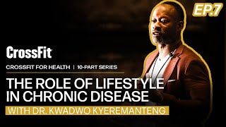 CrossFit for Health: The Role of Lifestyle in Chronic Disease, With Dr. Kwadwo Kyeremanteng by CrossFit 2,219 views 1 month ago 30 minutes