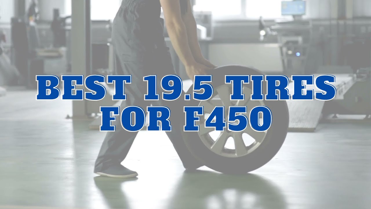 4 Best 19.5 Tires For F450 (Ford F450)