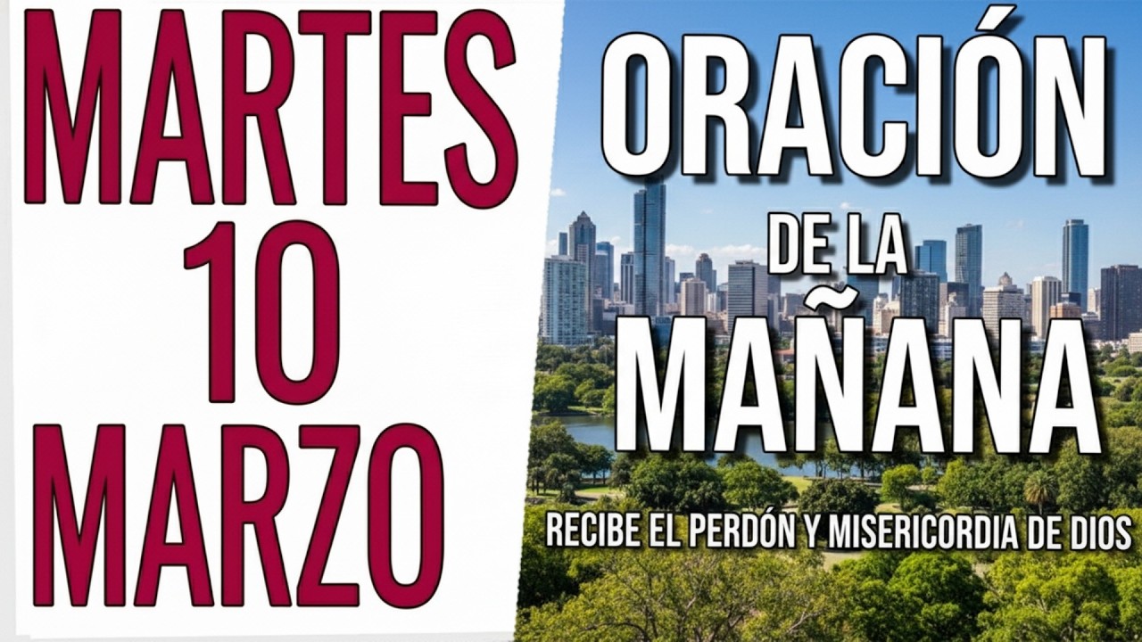 🙏 ORACION DE LA MAÑANA DE HOY MARTES 10 DE MARZO DEL 2026 | RECIBE EL PERDÓN Y MISERICORDIA DE DIOS