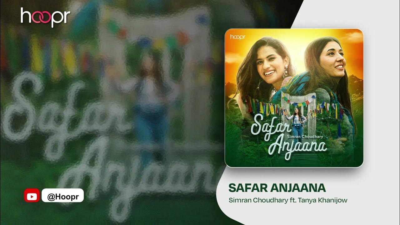 Safar Anjaana | Simran Choudhary | Inspiration Pop Music | Hoopr Exclusive Safar Anjaana | Simran Choudhary | Inspiration Pop Music | Hoopr Exclusive