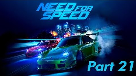 Need for Speed 2015 Walkthrough Gameplay - Part 21 (No Commentary)