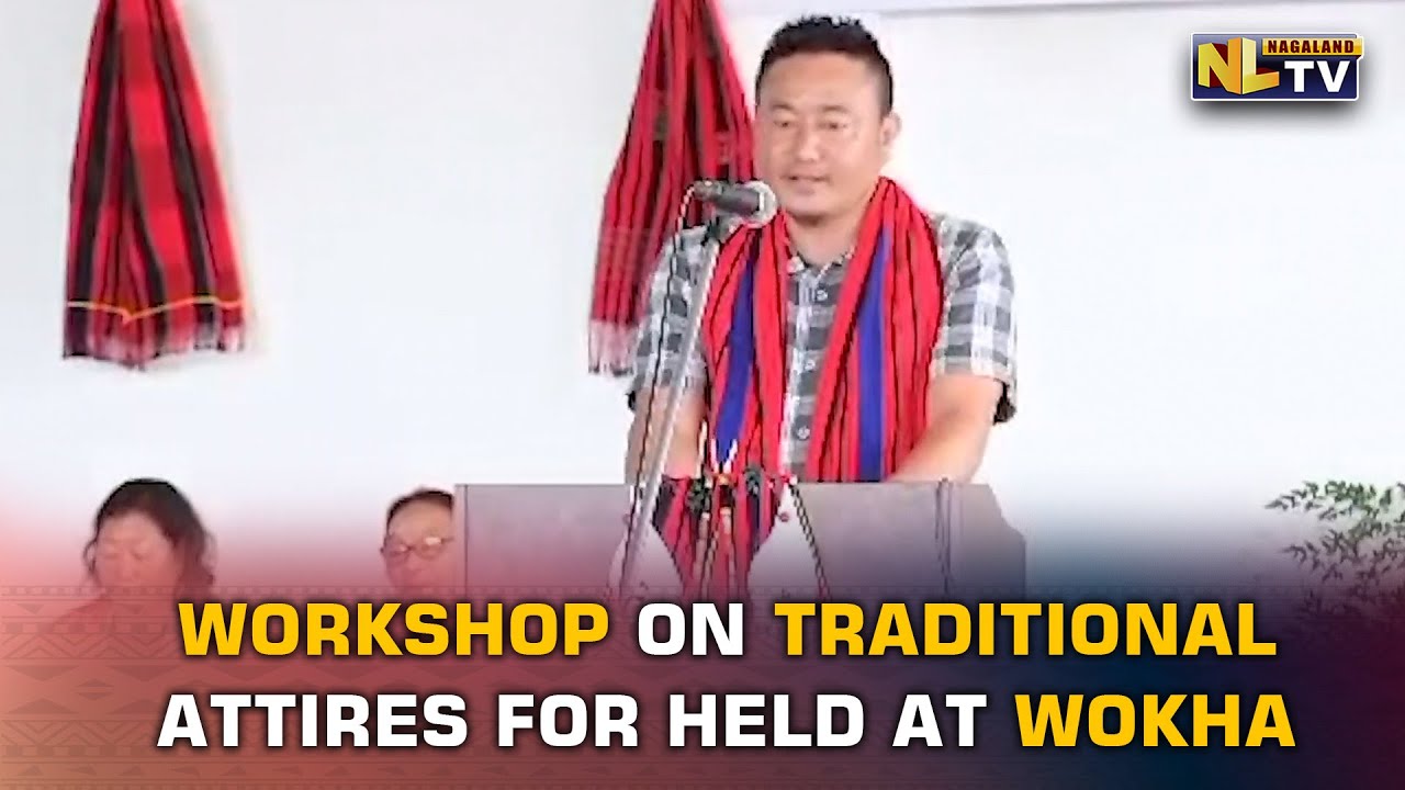 1-DAY WORKSHOP ON USAGE OF TRADITIONAL ATTIRES FOR HELD AT WOKHA
