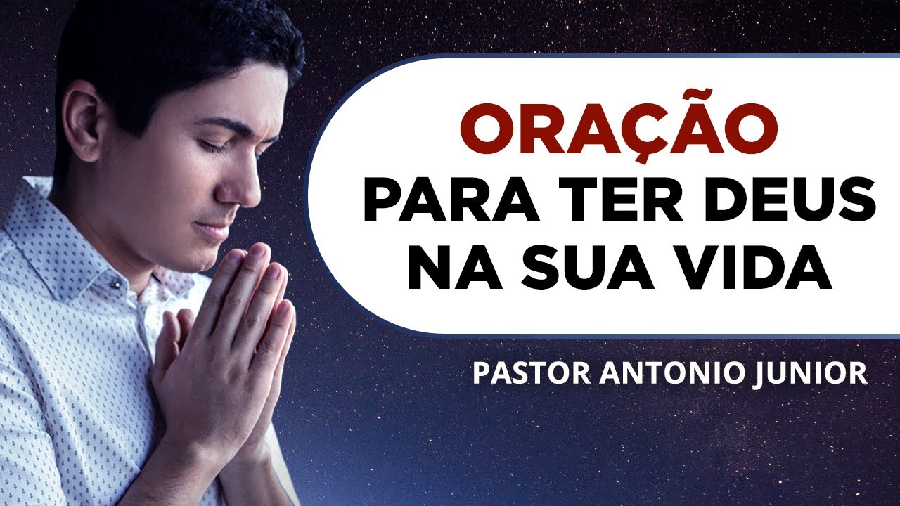 ORAÇÃO FORTE PARA TER DEUS NA SUA VIDA 🙏🏼 Pastor Antônio Júnior