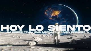 Hoy Lo Siento (Remix) - Dj Cossio , Dj Gian Morales & Maku Records