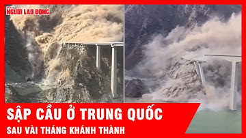 Kinh hãi cảnh sập cầu ở Trung Quốc sau vài tháng khánh thành | Tin tức