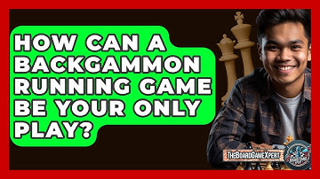 How Can A Backgammon Running Game Be Your Only Play? - The Board Game Xpert
