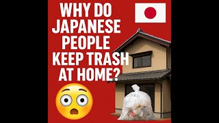 Why Do Japanese People Keep Trash at Home