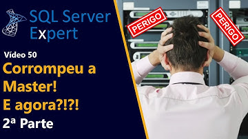 Corrompeu Banco de Sistema e Agora? - 2a Parte Master | SQL Server Expert | SQL Server Expert