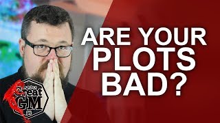 How to determine if your Plot is Bad  Game Master Tips