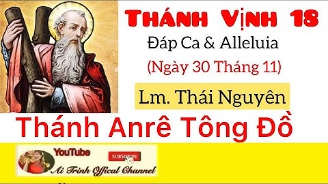 Lễ Thánh Anrê Tông Đồ - Thánh Vịnh 18 - Thái Nguyên - Đáp Ca & Alleluia